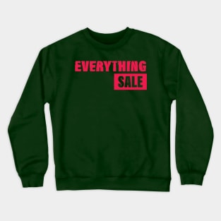 EVERYTHING SALE DESIGN BY TEEZTOTALLER Crewneck Sweatshirt